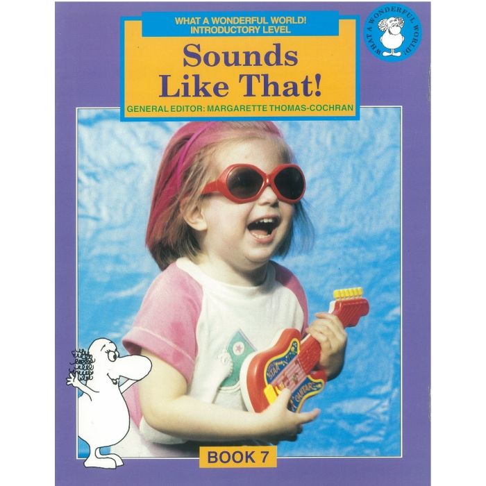 What a Wonderful World! Introductory Level Book 7: Sounds Like That!