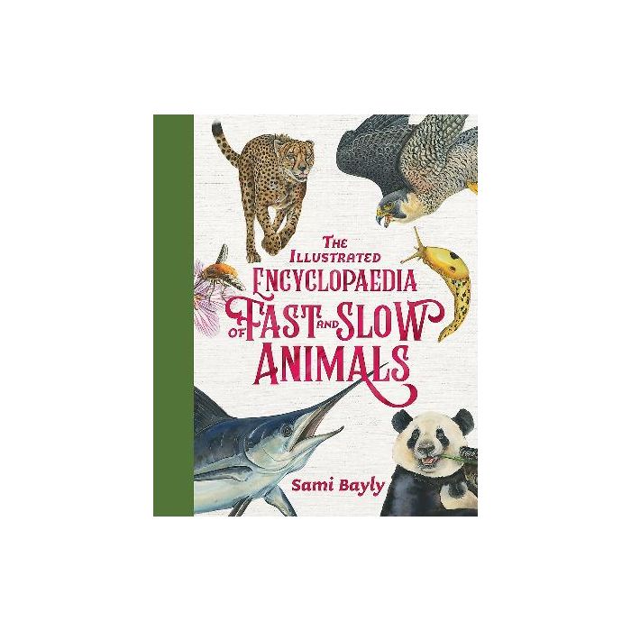 The Illustrated Encyclopaedia of Fast and Slow Animals