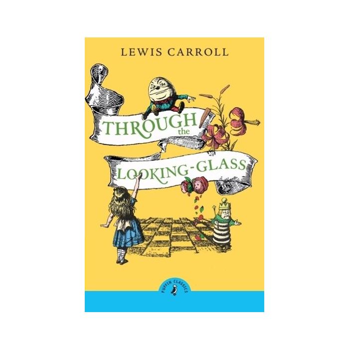 Through the Looking Glass and What Alice Found There (Puffin Classics)