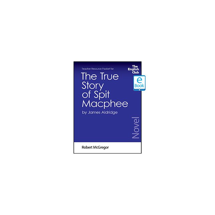 The True Story of Spit Macphee: English Club Teacher Resource Packet ebook