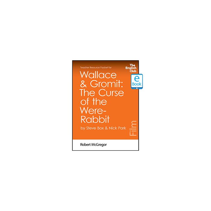 Wallace & Gromit: The Curse of the Were-Rabbit: English Club Teacher Resource Packet ebook