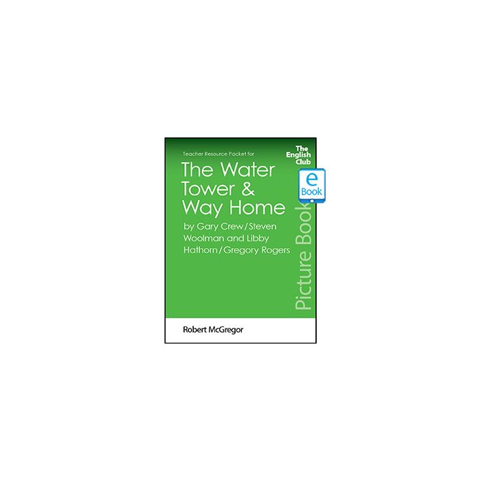 The Water Tower & Way Home: English Club Teacher Resource Packet ebook