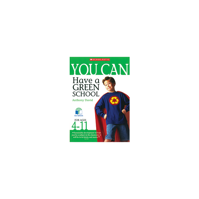 You Can Have a Green School (Ages 4 to 11)