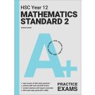 A+ HSC Year 12 Mathematics Standard 2 Practice Exams  --For Year 12 2026