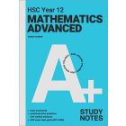 A+ HSC Year 12 Mathematics Advanced Study Notes  --For Year 12 2026