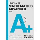 A+ HSC Year 12 Mathematics Advanced Practice Exams  --For Year 12 2026