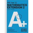 A+ HSC Year 12 Mathematics Extension 2 Study Notes  --For Year 12 2026