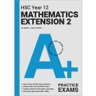 A+ HSC Year 12 Mathematics Extension 2 Practice Exams  --For Year 12 2026