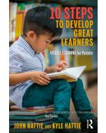 10 Steps to Develop Great Learners: Visible Learning for Parents