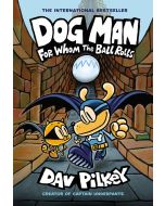 Dog Man #7: For Whom the Ball Rolls