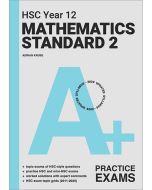 A+ HSC Year 12 Mathematics Standard 2 Practice Exams