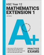 A+ HSC Year 12 Mathematics Extension 1 Practice Exams