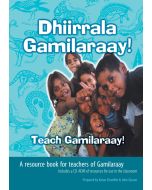 Dhiirrala Gamilaraay! Teach Gamilaraay! Teachers Reference Book with CD-ROM