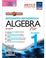 Maths @ Mavis: Integrated Mathematics Algebra for Secondary 1 (G3 & IP)