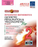 Maths @ Mavis Integrated Mathematics Geometry, Mensuration & Trigonometry for Secondary 2 (G3 & IP)