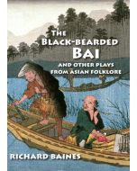 The Black-bearded Bai and other plays from Asian folk lore