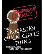 The Caucasian Chalk Thing: Unauthorised Classics