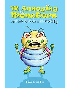 12 Annoying Monsters: Self-talk for Kids with Anxiety