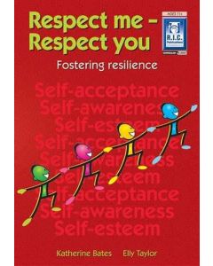 Respect Me- Respect You: Fostering Resilience (Ages 11+)