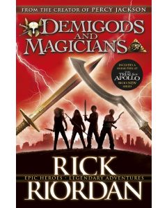 Demigods And Magicians: Three Stories From The World Of Percy Jackson And The Kane Chronicles