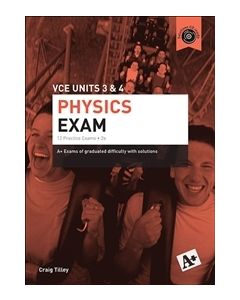 A+ Physics Exam VCE Units 3 & 4