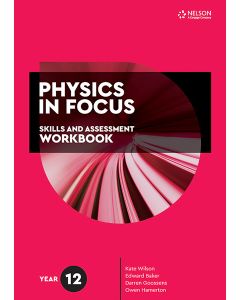 Physics in Focus Year 12 Skills & Assessment Workbook