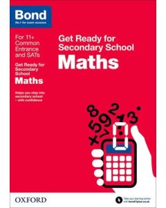 Bond 11+: Maths: Get Ready for Secondary School 