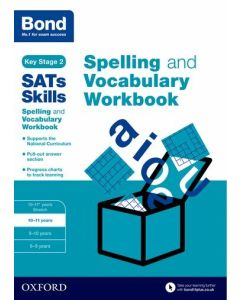 Bond 11+: SATs Skills Spelling and Vocabulary Workbook 10-11 years