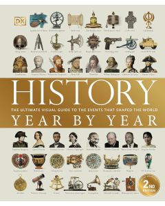 History Year by Year: The Ultimate Visual Guide to the Events that Shaped the World