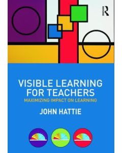 Visible Learning for Teachers: Maximizing Impact on Learning