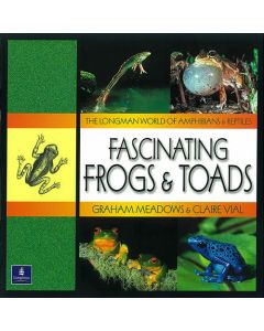 Longman World of Amphibians & Reptiles: Fascinating Frogs & Toads