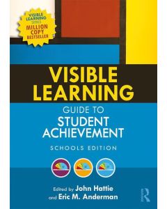 Visible Learning Guide to Student Achievement: Schools Edition