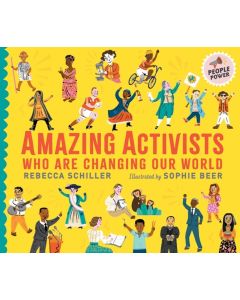 Amazing Activists Who Are Changing Our World (Schiller, Rebecca)