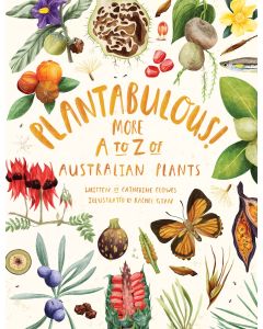 Plantabulous! More A to Z of Australian Plants