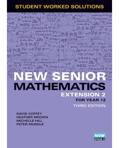 New Senior Mathematics Extension 2 Year 12 Worked Solutions Book (3e)