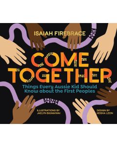 Come Together: Things Every Aussie Kid Should Know about the First Peoples