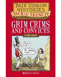 Grim Crims and Convicts: Fair Dinkum Histories #2
