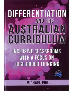 Differentiation and the Australian Curriculum: Inclusive Classrooms with a Focus on High Order Thinking, Revised Edition