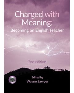 Charged with Meaning: Becoming an English Teacher 2nd Edition (print + digital)
