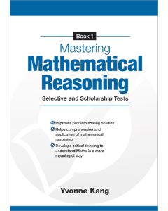 Mastering Mathematical Reasoning Selective and Scholarship Tests Book 1