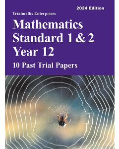 Trialmaths Mathematics Standard 1&2 Year 12 Past Trial HSC Papers 2024 edition