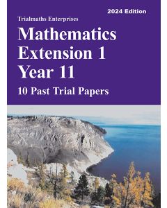 Trialmaths Mathematics Extension 1 Year 11 Past Trial Papers 2024 edition