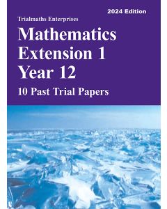 Trialmaths Mathematics Extension 1 Year 12 Past Trial HSC Papers 2024 edition