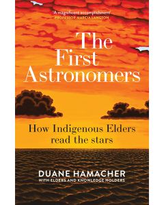 The First Astronomers: How Indigenous Elders read the Stars
