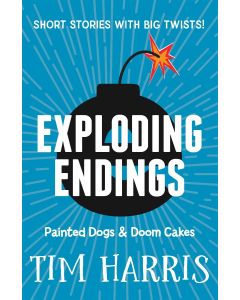 Exploding Endings 1: Painted Dogs & Doom Cakes