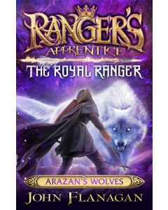 Ranger's Apprentice The Royal Ranger 6: Arazan’s Wolves