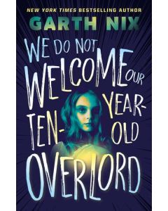 We Do Not Welcome Our Ten-Year-Old Overlord