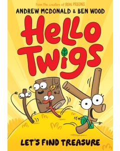 Hello Twigs, Let's Find Treasure