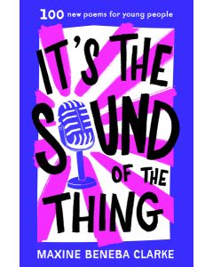 It's the Sound of the Thing: 100 new poems for young people