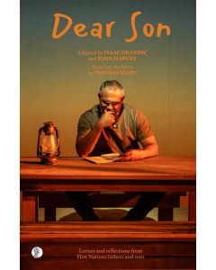 Dear Son: Letters and reflections from First Nations fathers and sons (playscript)